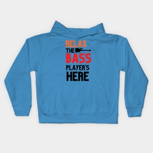 RELAX THE BASS PLAYER IS HERE Kids Hoodie